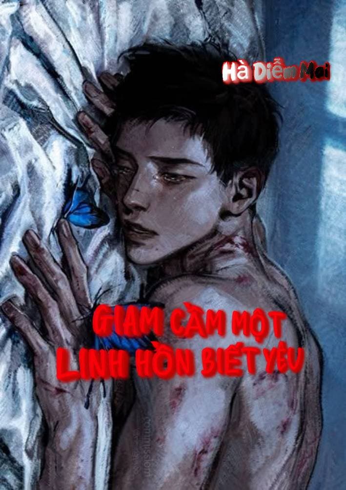 Truyện Giam Giữ Một Linh Hồn Biết Yêu<Ngược>